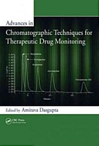 Advances in Chromatographic Techniques for Therapeutic Drug Monitoring (Hardcover)