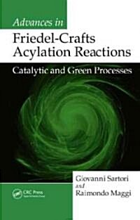 Advances in Friedel-Crafts Acylation Reactions: Catalytic and Green Processes (Hardcover)