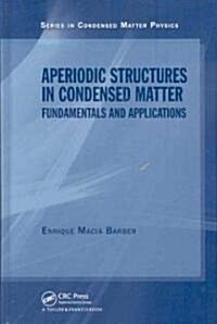 Aperiodic Structures in Condensed Matter: Fundamentals and Applications (Hardcover)