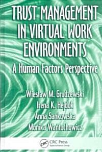 Trust Management in Virtual Work Environments: A Human Factors Perspective (Hardcover)