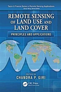Remote Sensing of Land Use and Land Cover: Principles and Applications (Hardcover)