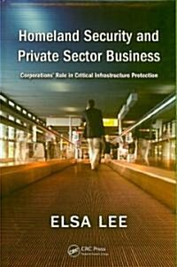 Homeland Security and Private Sector Business (Hardcover)