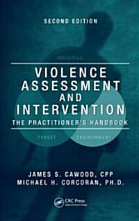 Violence Assessment and Intervention: The Practitioners Handbook, Second Edition (Hardcover, 2)