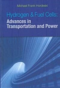 Hydrogen & Fuel Cells: Advances in Transportation and Power (Hardcover)