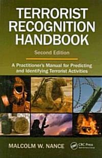 Terrorist Recognition Handbook: A Practitioners Manual for Predicting and Identifying Terrorist Activities                                            (Paperback, 2nd)