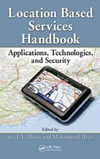 Location-Based Services Handbook: Applications, Technologies, and Security (Hardcover)