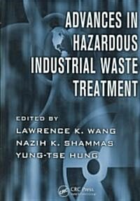 Advances in Hazardous Industrial Waste Treatment (Hardcover)