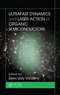 Ultrafast Dynamics and Laser Action of Organic Semiconductors (Hardcover)