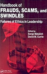 Handbook of Frauds, Scams, and Swindles: Failures of Ethics in Leadership (Paperback)