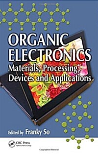 Organic Electronics: Materials, Processing, Devices and Applications (Hardcover)