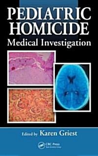 Pediatric Homicide: Medical Investigation (Hardcover)