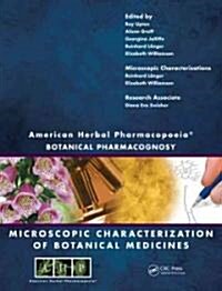 American Herbal Pharmacopoeia: Botanical Pharmacognosy - Microscopic Characterization of Botanical Medicines                                           (Hardcover)