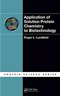 Application of Solution Protein Chemistry to Biotechnology (Hardcover)