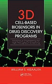 3D Cell-Based Biosensors in Drug Discovery Programs: Microtissue Engineering for High Throughput Screening (Hardcover)