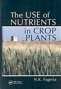 The Use of Nutrients in Crop Plants (Hardcover)