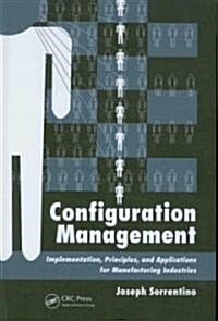 Configuration Management: Implementation, Principles, and Applications for Manufacturing Industries (Hardcover)