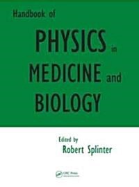 Handbook of Physics in Medicine and Biology (Hardcover, 1st)