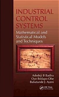 Industrial Control Systems: Mathematical and Statistical Models and Techniques (Hardcover, UK)