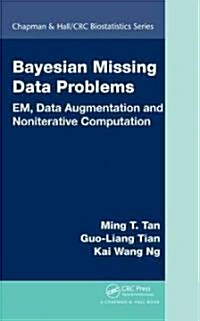 Bayesian Missing Data Problems : EM, Data Augmentation and Noniterative Computation (Hardcover)