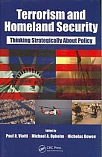 Terrorism and Homeland Security: Thinking Strategically about Policy (Paperback)