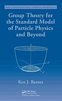 Group Theory for the Standard Model of Particle Physics and Beyond (Hardcover)