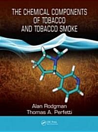 The Chemical Components of Tobacco and Tobacco Smoke (Hardcover)