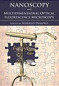 Nanoscopy and Multidimensional Optical Fluorescence Microscopy (Hardcover)