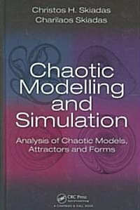 Chaotic Modelling and Simulation : Analysis of Chaotic Models, Attractors and Forms (Hardcover)