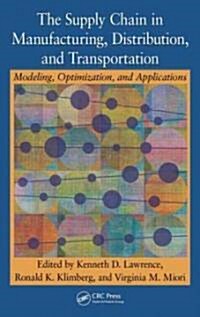 The Supply Chain in Manufacturing, Distribution, and Transportation : Modeling, Optimization, and Applications (Hardcover)