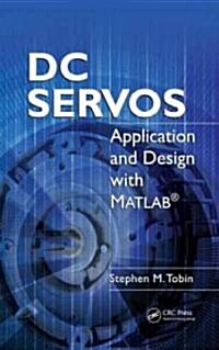 DC Servos: Application and Design with MATLAB(R) (Hardcover)