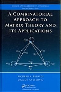 A Combinatorial Approach to Matrix Theory and Its Applications (Hardcover)