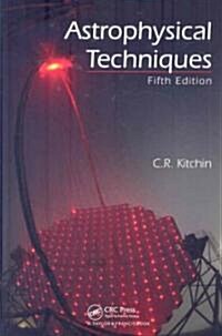Astrophysical Techniques, Fifth Edition (Hardcover, 5th, Revised)