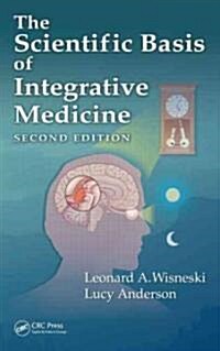 The Scientific Basis of Integrative Medicine (Hardcover, 2)