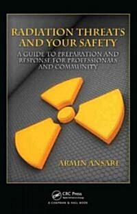 Radiation Threats and Your Safety : A Guide to Preparation and Response for Professionals and Community (Hardcover)