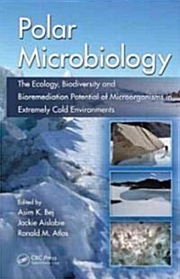 Polar Microbiology: The Ecology, Biodiversity and Bioremediation Potential of Microorganisms in Extremely Cold Environments (Hardcover)