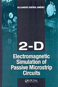 2-D Electromagnetic Simulation of Passive Microstrip Circuits (Hardcover)