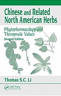 Chinese and Related North American Herbs: Phytopharmacology and Therapeutic Values (Hardcover, 2)