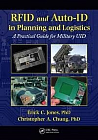 RFID and Auto-ID in Planning and Logistics: A Practical Guide for Military UID Applications (Hardcover)