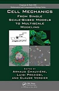 Cell Mechanics : From Single Scale-Based Models to Multiscale Modeling (Hardcover)