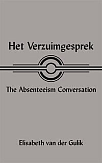 Het Verzuimgesprek the Absenteeism Conversation (Paperback)