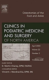 Osteotomies of the Foot And Ankle, an Issue of Clinics in Podiatric Medicine And Surgery (Hardcover, 1st)