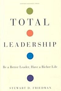 [중고] Total Leadership: Be a Better Leader, Have a Richer Life (Hardcover)