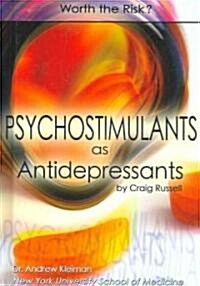 Psychostimulants as Antidepressants: Worth the Risk? (Library Binding)