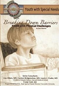 Breaking Down Barriers: Youth with Physical Challenges (Paperback)