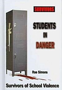 Students in Danger: Survivors of School Violence (Library Binding)