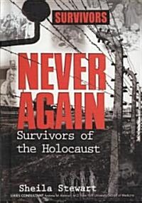 Never Again: Survivors of the Holocaust (Library Binding)