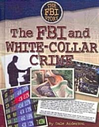 The FBI and White-Collar Crime (Library Binding)