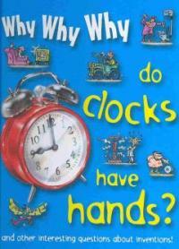 Why why why do clocks have hands?