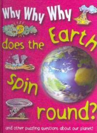 Why why why does the Earth spin round?