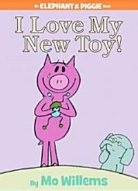 [중고] I Love My New Toy!-An Elephant and Piggie Book (Hardcover)